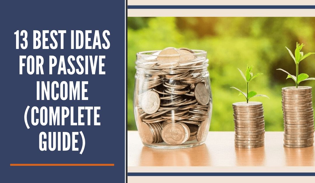 13 Best Ideas for Passive income (Complete Guide)