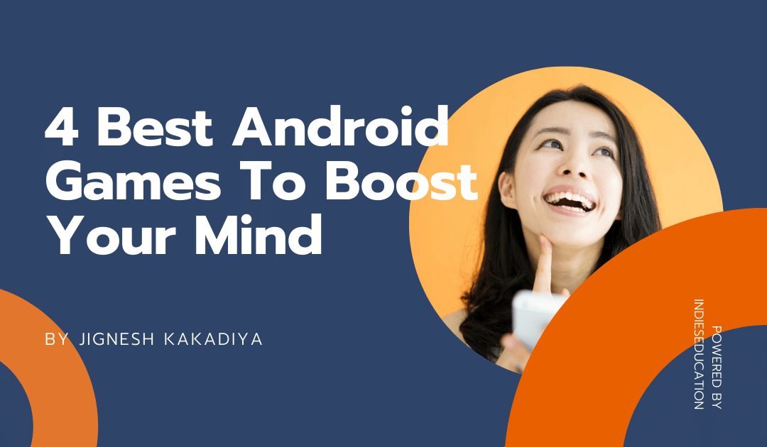 4 Best Android Games To Boost Your Mind