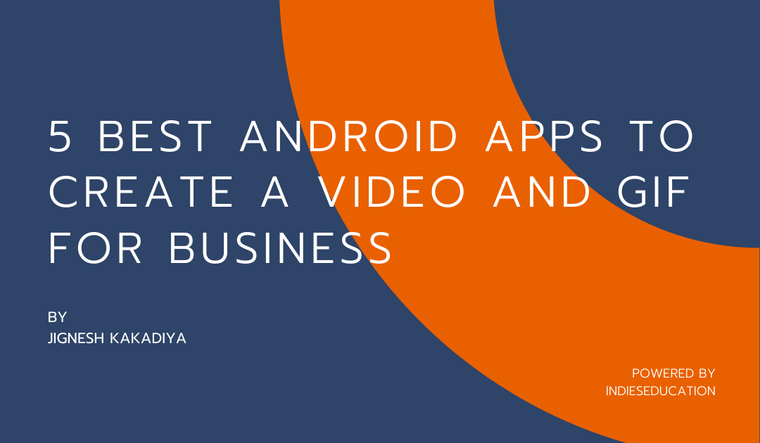 5 Best Android Apps To Create a Video And Gif For Business