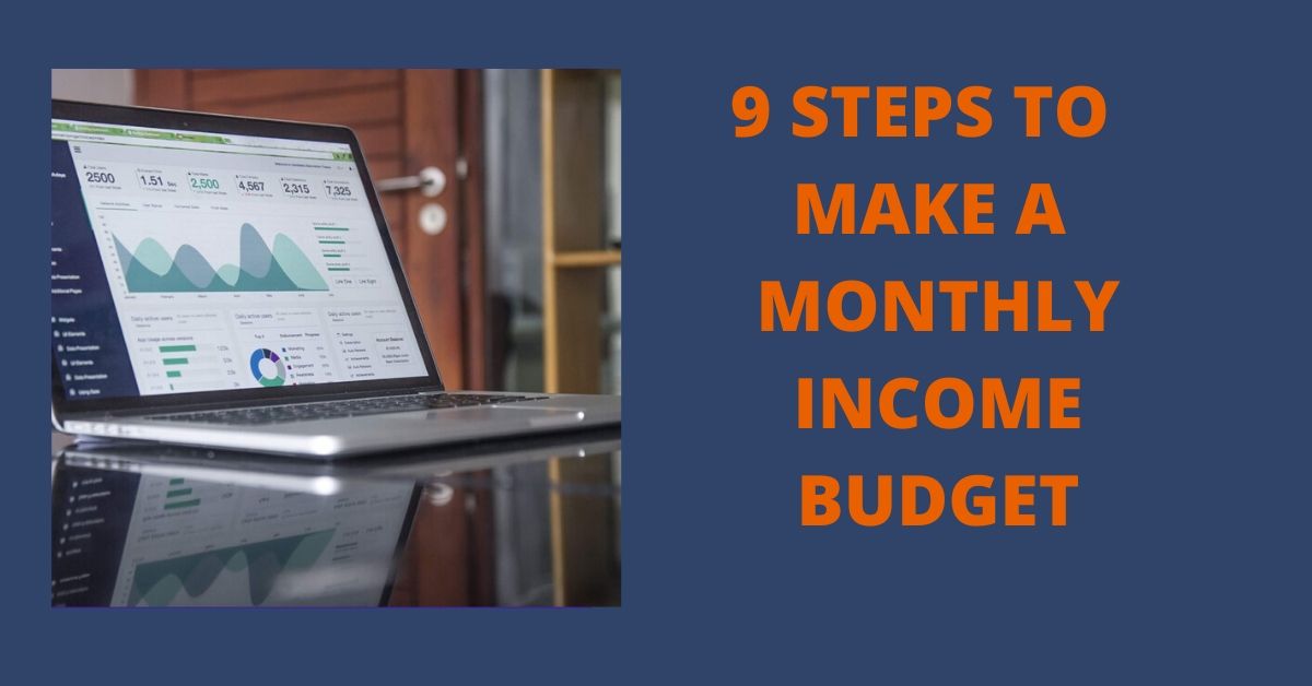 9 STEPS TO MAKE A MONTHLY INCOME BUDGET