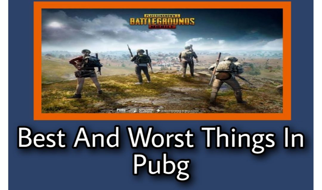 Best And Worst Things In Pubg