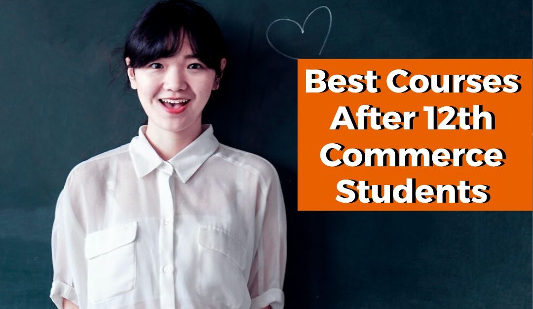 Best Courses after 12th Class in Commerce Stream