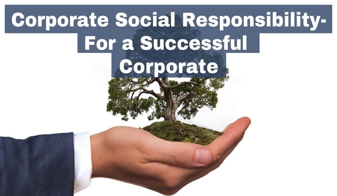 Corporate Social Responsibility-For a Successful Corporate