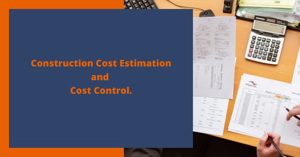 Construction Cost Estimation and Cost Control.