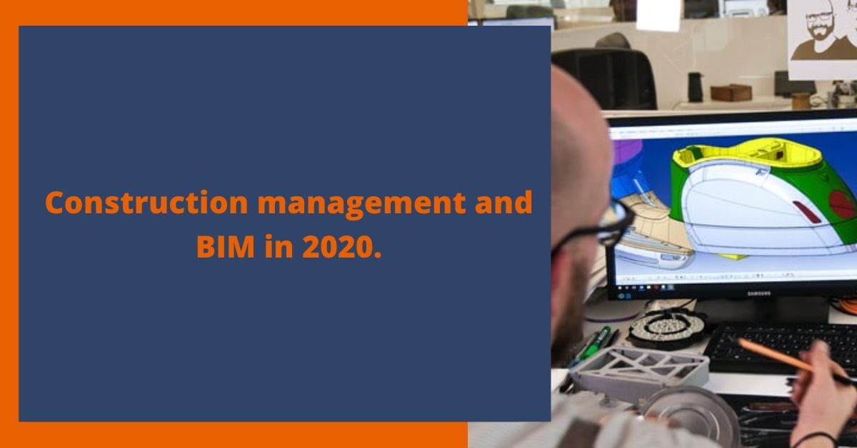 Construction management and BIM in 2020.