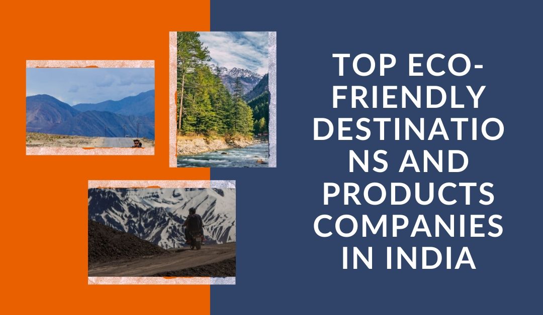Top Eco-Friendly destinations and products companies in India