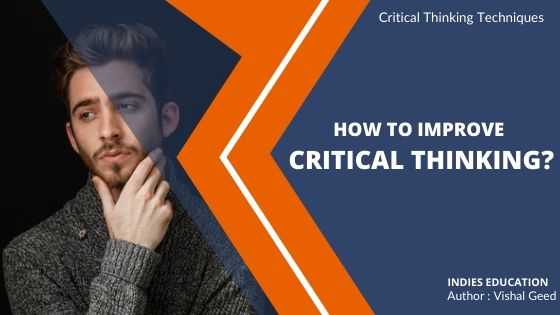 How to improve critical thinking - 7 Proven techniques