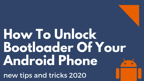 How To Unlock Bootloader Of Your Android Phone