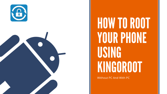 How To Root Your Phone Using KingoRoot Without PC And With PC