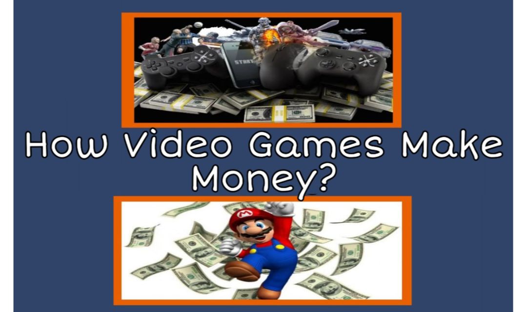 How Video Games Make Money