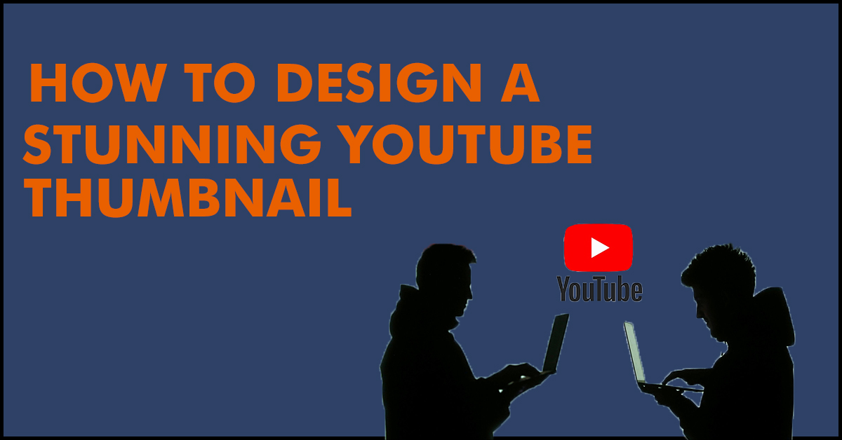 How to design a Stunning YouTube Thumbnail