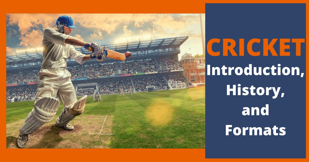 Introduction, History and Formats of Cricket