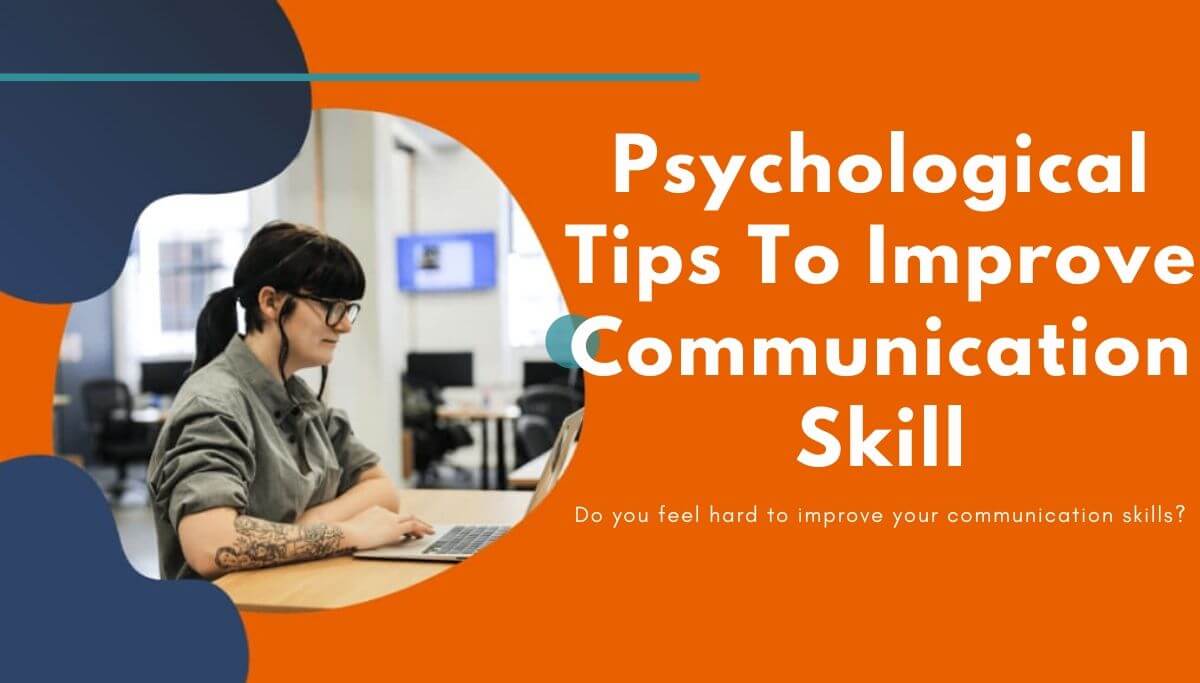 Psychological Tips To Improve Communication Skill
