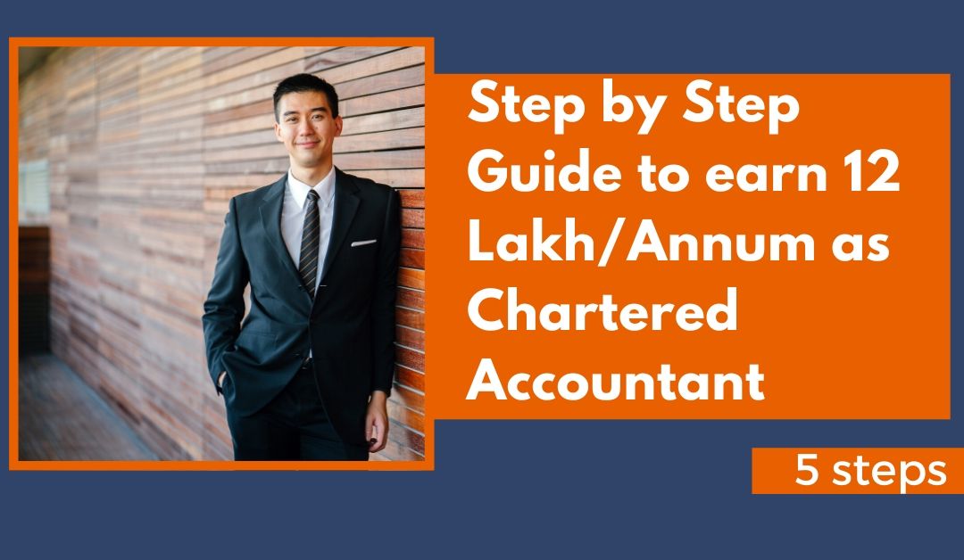Step by Step Guide to earn 12 Lakh/Annum as Chartered Accountant