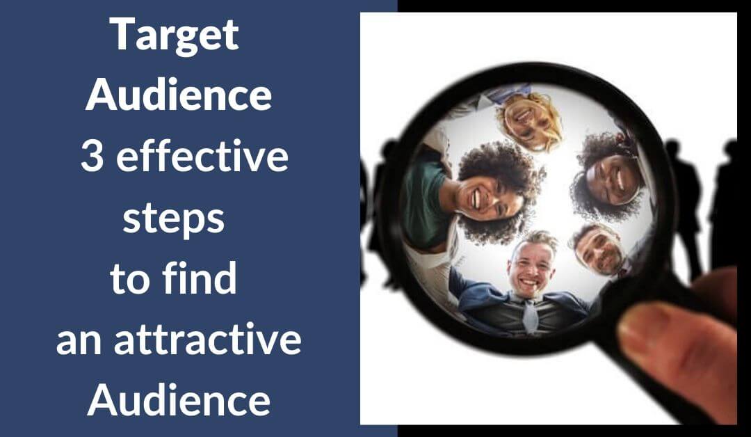 Target Audience- 3 effective steps to find an attractive Audience