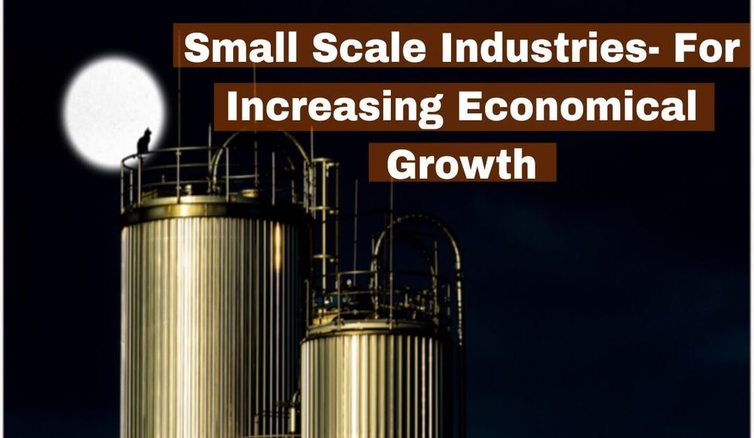 Small Scale Industries-For Increasing Economical Growth