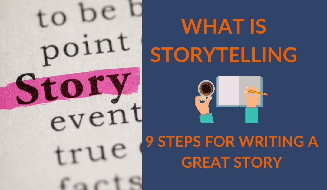 what-is-storytelling-9-steps-for-writing-a-great-story