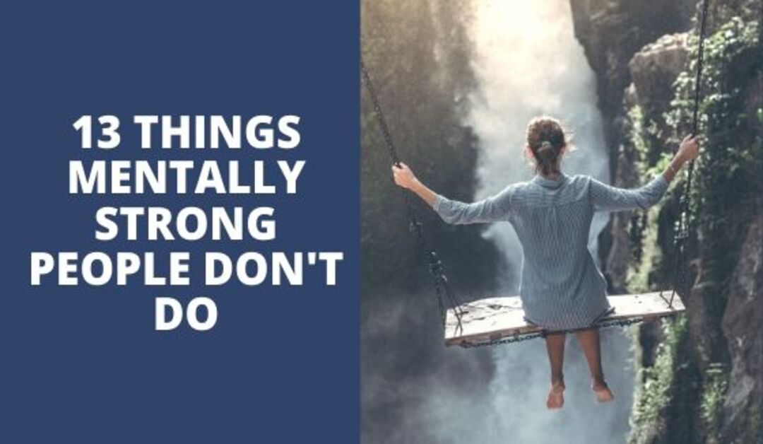 13-Things-Mentally-Strong-People-Don't-Do-Summary