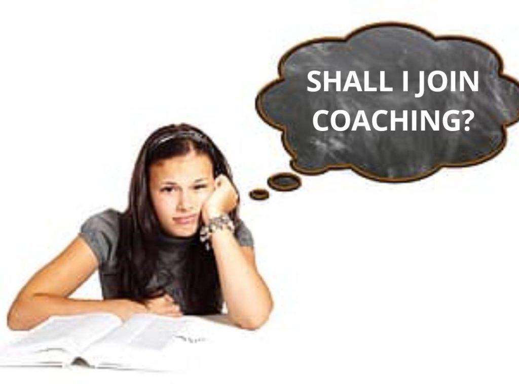 Whether should I join coaching or not? 