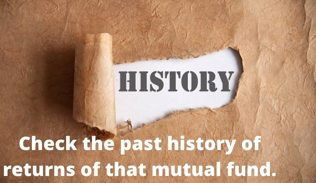 described about the first step of selecting mutual fund to check past history of it.