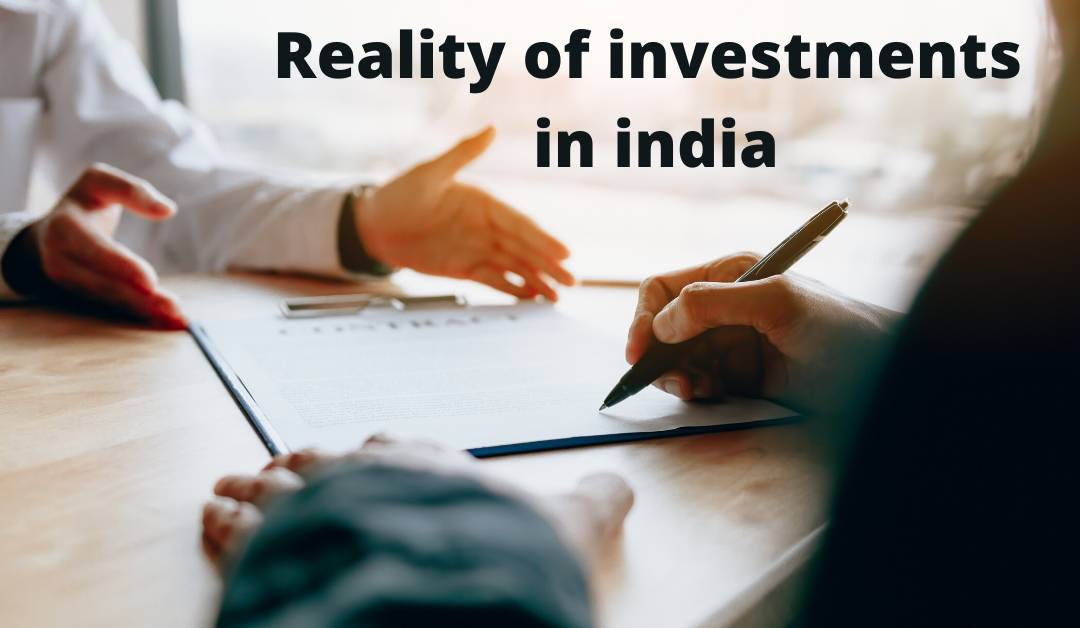 explained about the reality of investments in india.