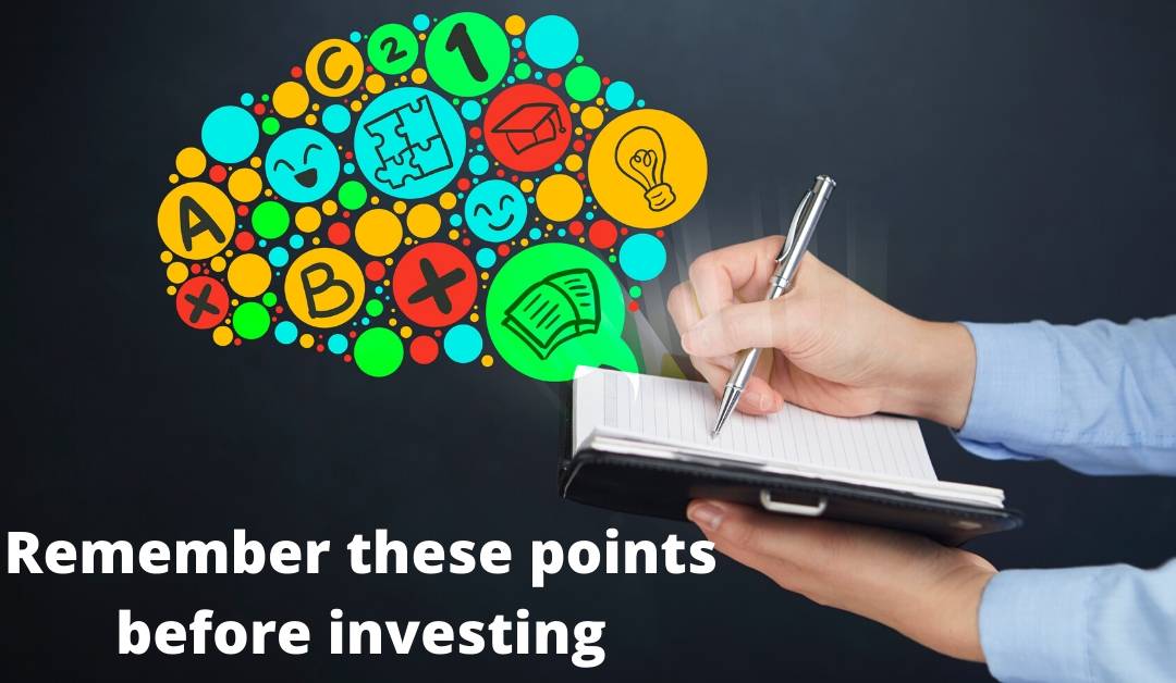 points to be remember before investing.