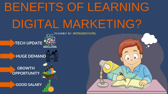 Benefits of learning digital marketing.the image shows through infographic made by mithlesh patel.