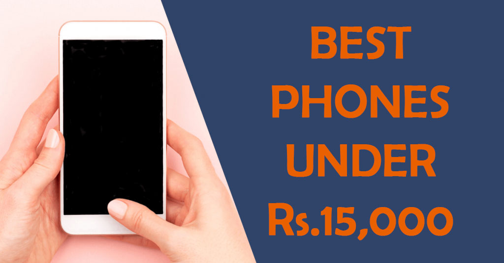 Best Phones under Rs.15,000
